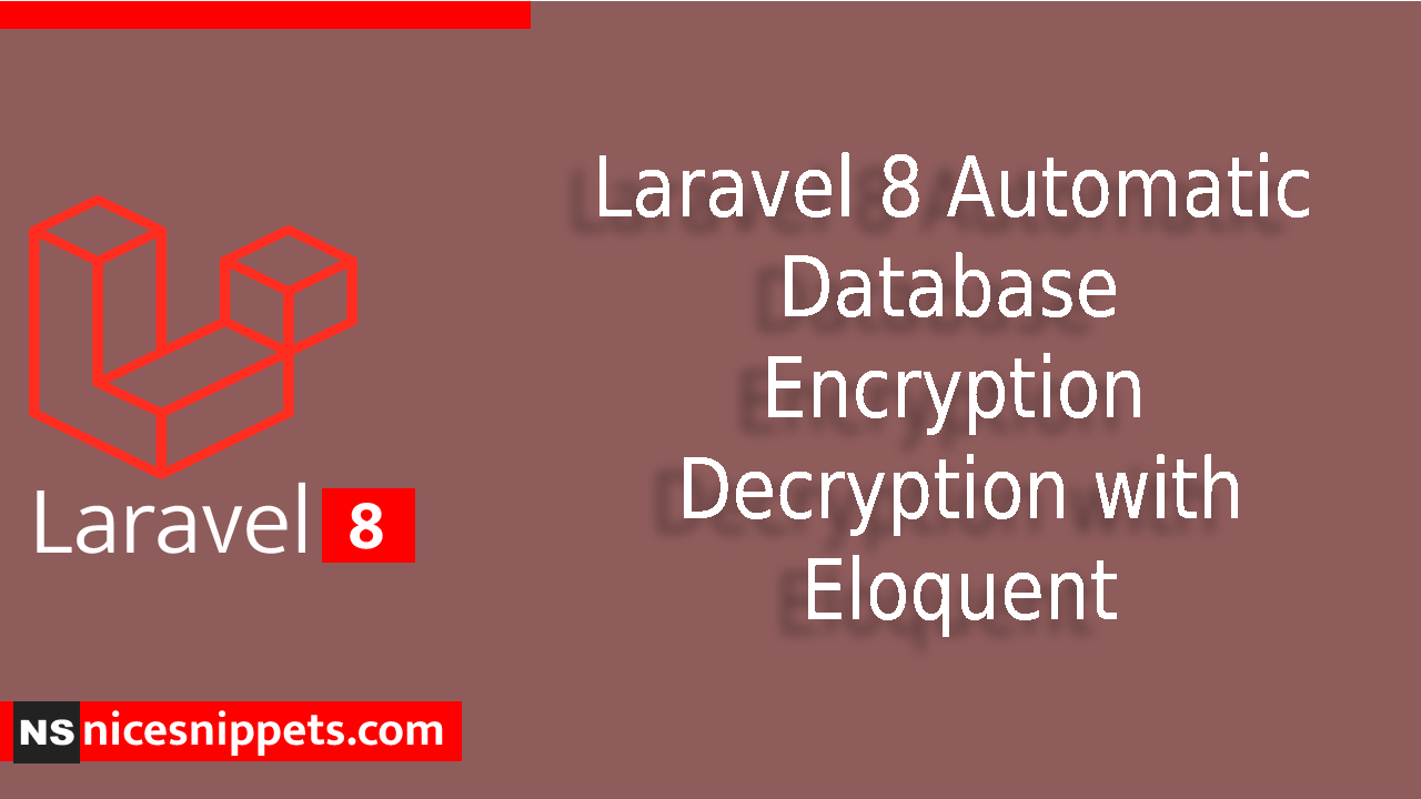 Laravel 8 Automatic Database Encryption Decryption with Eloquent